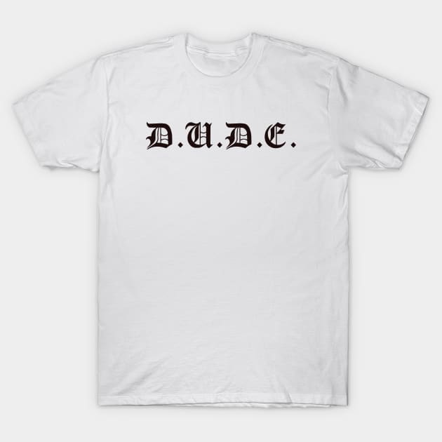 Dude T-Shirt by wisecolor